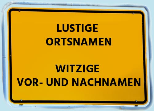 Lustige Namen Ortsnamen